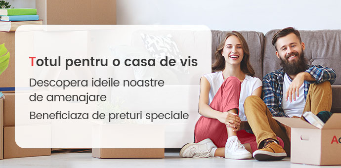 Descopera ideile noastre de amenajare  Beneficiaza de preturi speciale