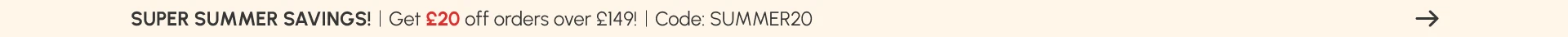 Enjoy £20 off orders over £149!