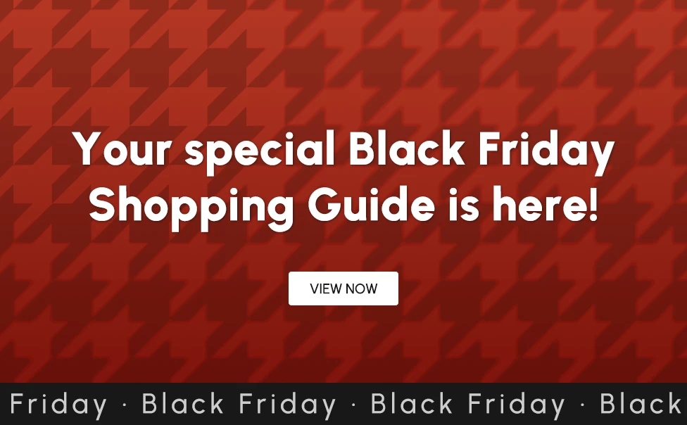 Your special Black Friday Shopping Guide is here!
