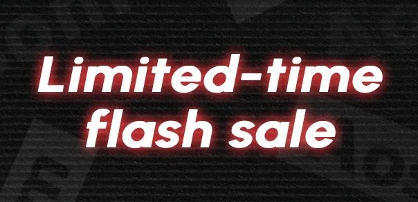 LIMITED-TIME FLASH SALE

