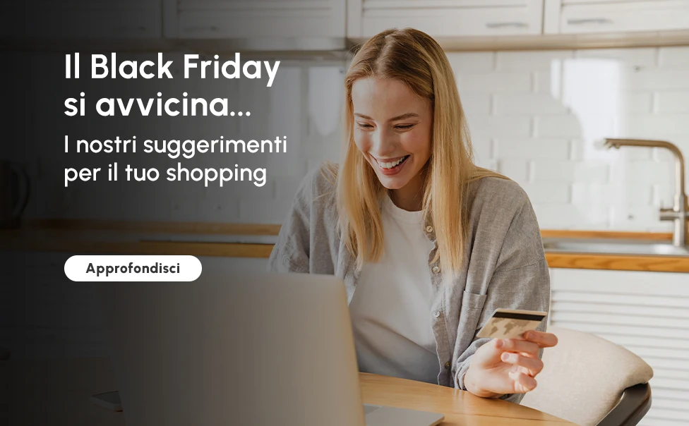 I nostri suggerimenti per il tuo shopping