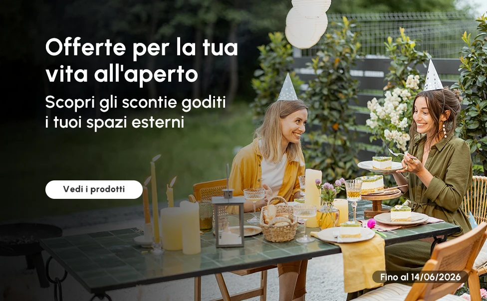 Scopri gli sconti e goditi i tuoi spazi esterni