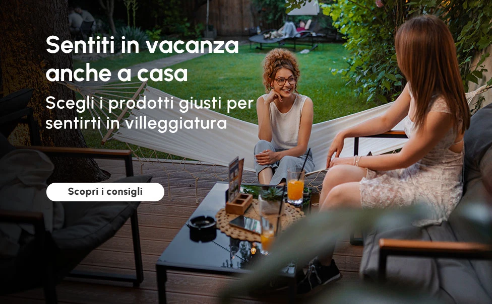 Scegli i prodotti giusti per sentirti in villeggiatura