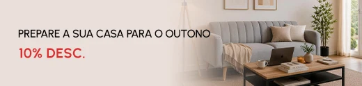 PREPARE A SUA CASA PARA O OUTONO 10% DESC.