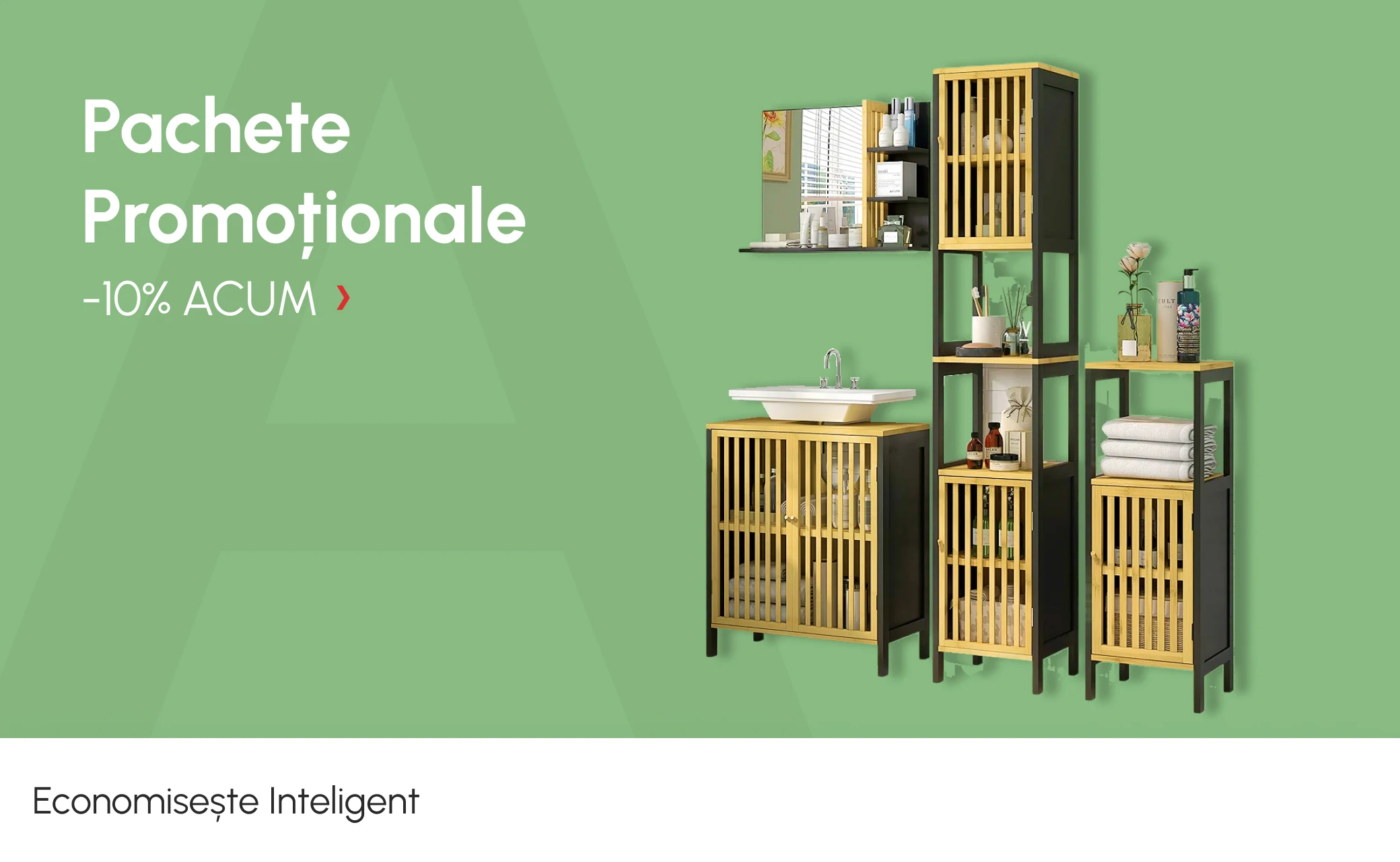 Pachete Promoționale -10% ACUM! Economisește Inteligent