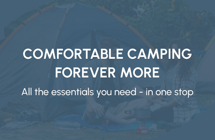 COMFORTABLE CAMPING FOREVER MORE
